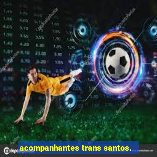 acompanhantes trans santos.